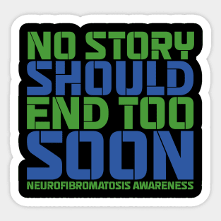 No Story Should End Too Soon Neurofibromatosis Awareness Sticker